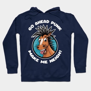 Go Ahead Punk, Make Me Neigh Hoodie